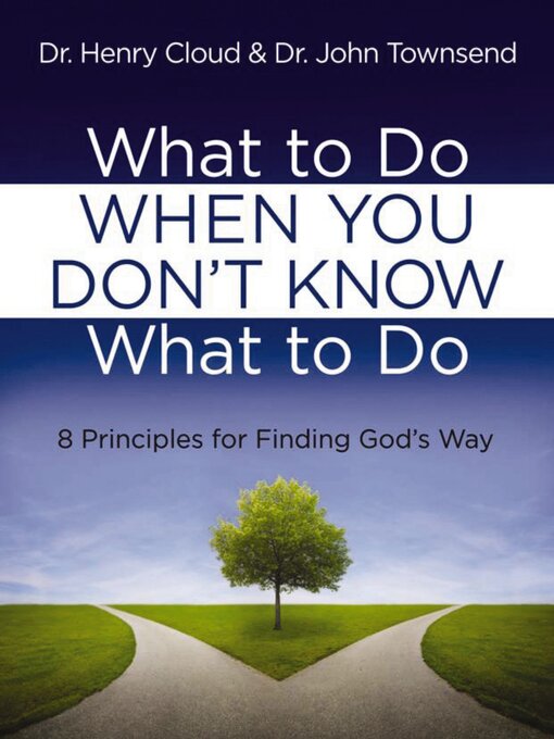 Title details for What to Do When You Don't Know What to Do by Henry Cloud - Available